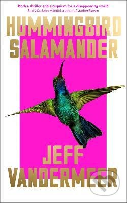 Kniha: Hummingbird Salamander (Jeff VanderMeer). HarperCollins, 2021