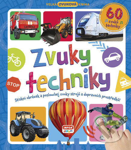 Zvuky techniky (Stiskni obrázek a poslouchej zvuky strojů a dopravních prostředků! (60 zvuků techniky)) - kniha z kategorie Naučné knihy