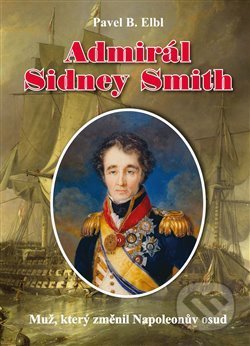 Admirál Sidney Smith - Pavel B. Elbl, Akcent, 2021