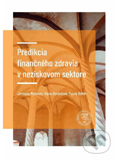 Predikcia finančného zdravia podniku - Jaroslav Mazanec, Viera Bartošová, Patrik Böhm, EDIS, 2021