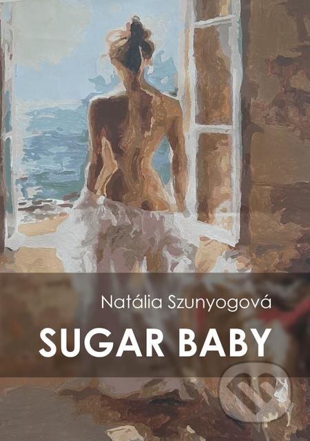 Sugar baby - Natália Szunyogová, E-knihy jedou