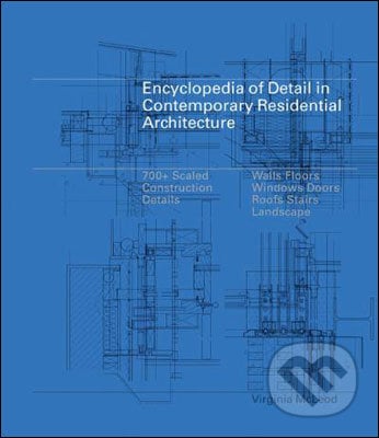 Encyclopedia of Detail in Contemporary Residential Architecture - Virginia McLeod, Laurence King Publishing, 2010