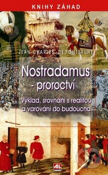 Nostradamus - Proroctví pro 21. století - Jean-Charles De Fontburne, Alpress, 2010