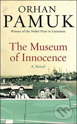 The Museum of Innocence - Orhan Pamuk, Faber and Faber, 2010