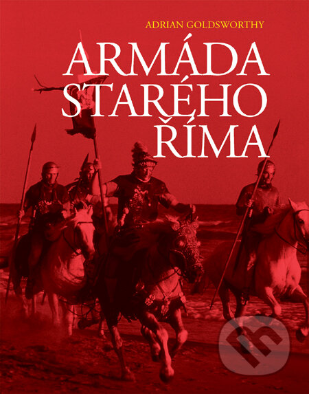 Armáda starého Říma - Adrian Goldsworthy, Slovart CZ, 2010