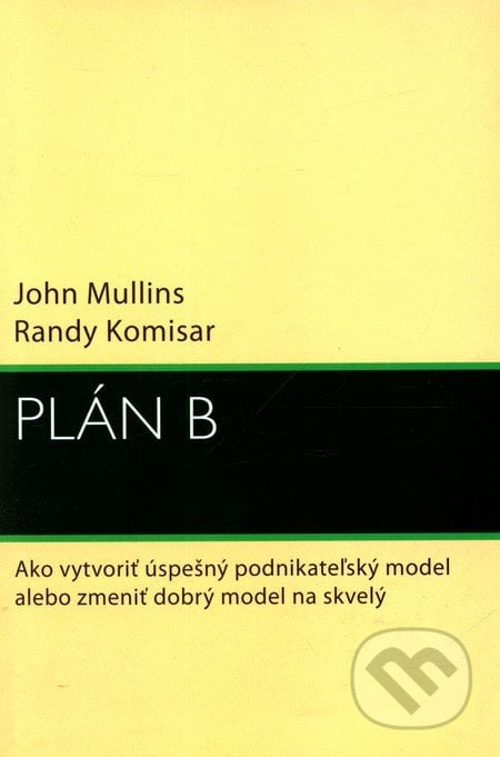 Plán B - John Mullins, Randy Komisar, Eastone Books, 2010