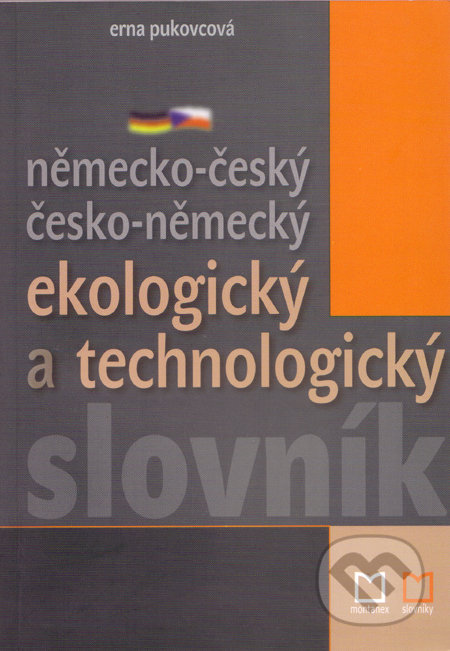 Německo-český česko-německý ekologický a technologický slovník - Erna Pukovcová, Montanex, 2004