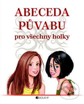 Abeceda půvabu pro všechny holky - Violeta Babićová, Nakladatelství Fragment, 2010
