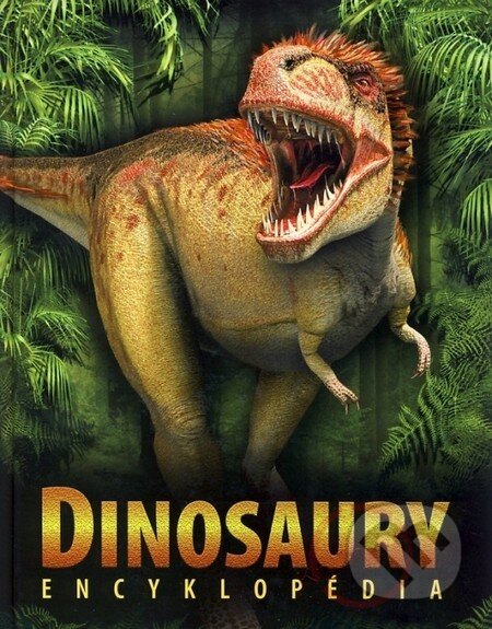 Dinosaury - Encyklopédia - Mike Benton, Svojtka&Co., 2010
