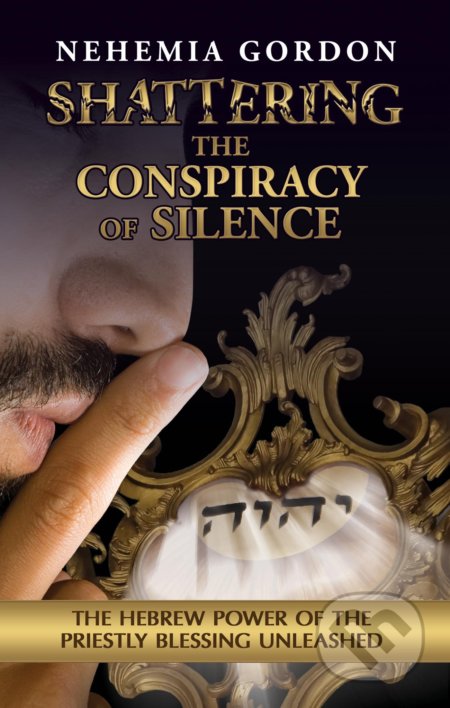 Shattering the Conspiracy of Silence - Gordon Nehemia, Hilkiah, 2012