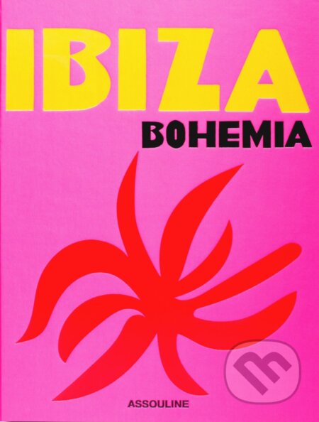 Ibiza Bohemia - Renu Kashyap, Maya Boyd, Assouline, 2017