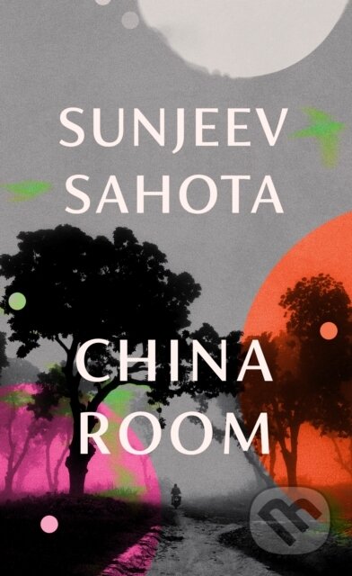 China Room - Sunjeev Sahota, Harvill Secker, 2021