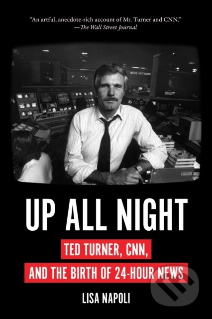 Up All Night (Ted Turner, CNN, and the Birth of 24-Hour News) - kniha z kategorie Podnikání