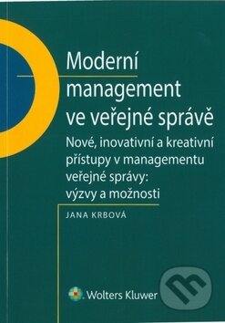 Moderní management ve veřejné správě - Jana Krbová, Wolters Kluwer ČR, 2018