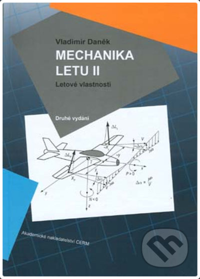 Mechanika letu II. Letové vlastnosti ( 2. opravené vydanie ) - Vladimír Daněk, Akademické nakladatelství CERM, 2021