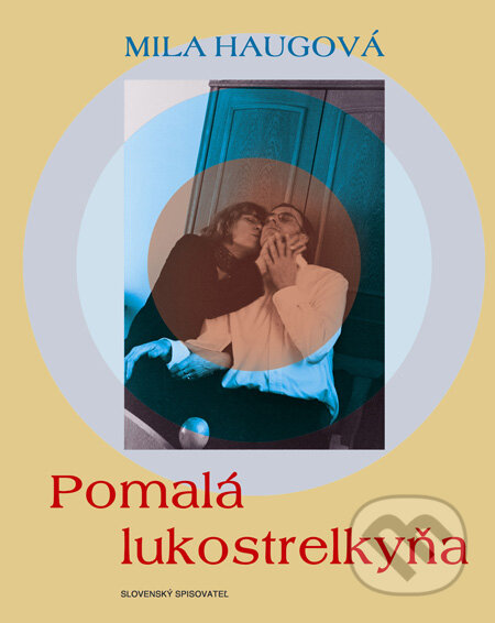 Pomalá lukostrelkyňa - Mila Haugová, Slovenský spisovateľ, 2010