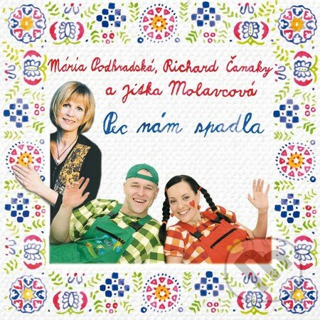 Pec nám spadla (CD) - Mária Podhradská, Richard Čanaky, Jitka Molavcová, Tonada, 2010