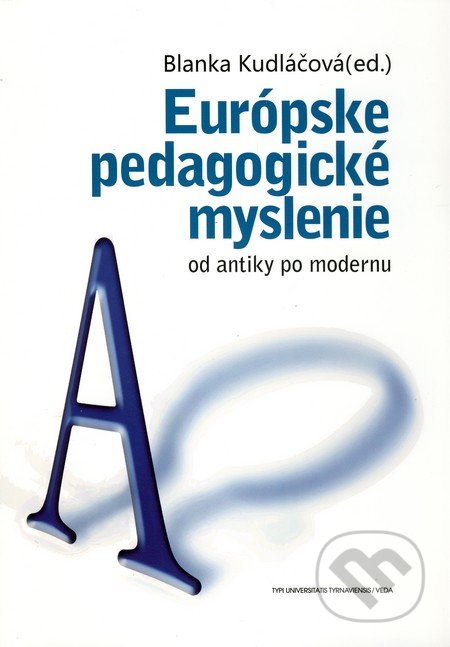 Európske pedagogické myslenie I. - Blanka Kudláčová, Typi Universitatis Tyrnaviensis, 2010
