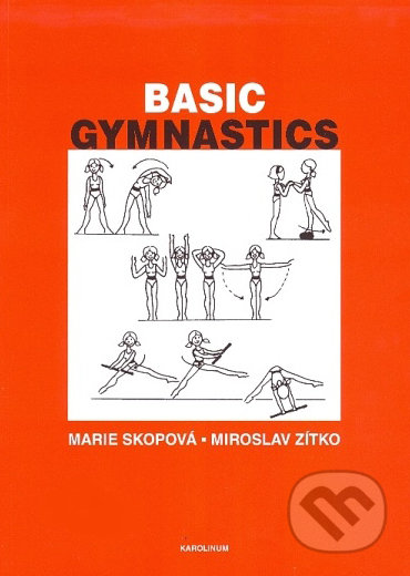 Basic Gymnastics - Marie Skopová, Miroslav Zítko, Karolinum, 2010