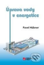 Kniha: Úprava vody v energetice (Pavel Hübner). Vydavatelství VŠCHT, 2010