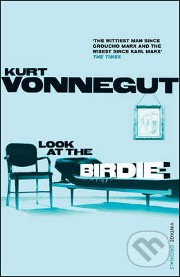 Look At the Birdie - Kurt Vonnegut, Vintage, 2010