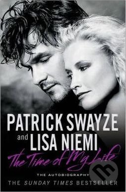 The Time of My Life - Patrick Swayze, Lisa Niemi, Simon & Schuster, 2010