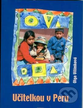 Učitelkou v Peru - Olga Vilímková - kniha z kategorie Beletrie