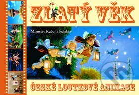Zlatý věk české loutkové animace - Miroslav Kačor, Mladá fronta, 2010