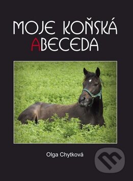 Moje koňská abeceda - Olga Chytková, Akcent, 2010