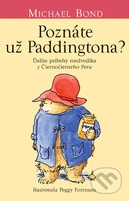 Poznáte už Paddingtona? - Michael Bond, Peggy Fortnum (ilustrácie), Slovart, 2010