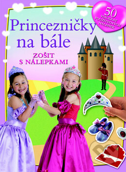 Princezničky na bále - Zošit s nálepkami, Slovart, 2010