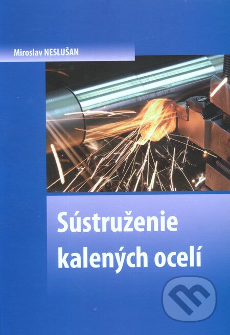 Sústruženie kalených ocelí - Miroslav Neslušan, EDIS, 2009