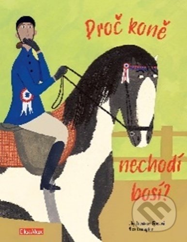 Proč koně nechodí bosí? (Vše o koních) - kniha z kategorie Encyklopedie