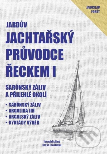 Jachtařský průvodce Řeckem I. - Jaroslav Foršt, IFP Publishing, 2021