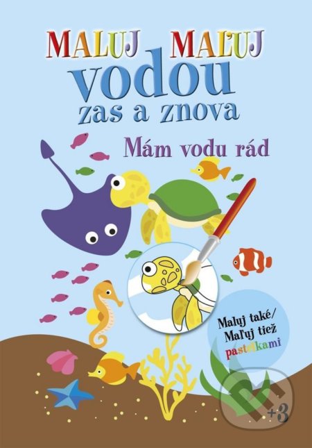 Maluj Maľuj vodou zas a znova Mám vodu rád (Maluj také Maľuj tiež pastelkami) - kniha z kategorie Omalovánky