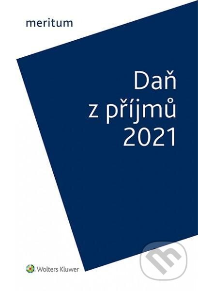 Meritum Daň z příjmů 2021 - Jiří Vychopeň, Wolters Kluwer ČR, 2021