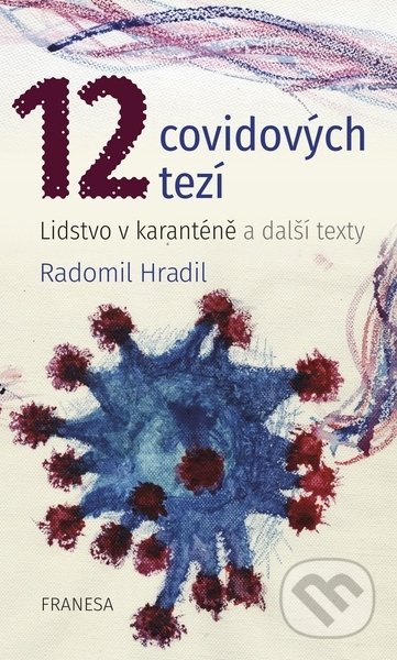 12 covidových tezí - Radomil Hradil, Franesa, 2021
