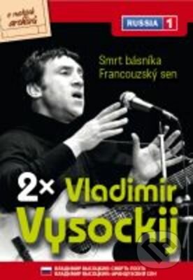 Vladimir Vysockij: Smrt básníka / Francouzský sen - Olga Darfi/Ilja Rubinštejn, Filmexport Home Video, 2004