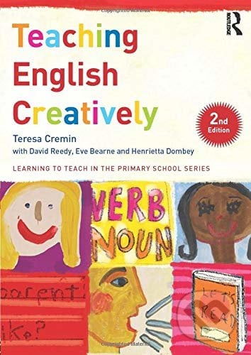 Teaching English Creatively - Teresa Cremin, Routledge, 2015