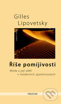 Říše pomíjivosti - Gilles Lipovetsky, Prostor, 2010