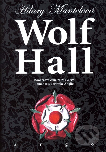 Wolf Hall - Hilary Mantel, Argo, 2010