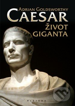 Caesar - Adrian Goldsworthy, Plejáda, 2010