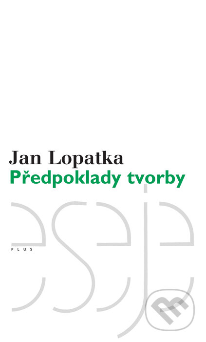 Předpoklady tvorby - Jan Lopatka, Plus, 2010
