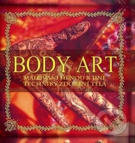 Body art: Malování henou a jiné techniky zdobení těla, Rebo, 2010