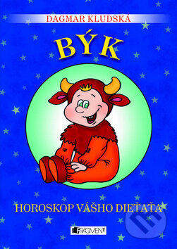 Horoskop vášho dieťaťa - Býk - Dagmar Kludská, Fragment, 2010