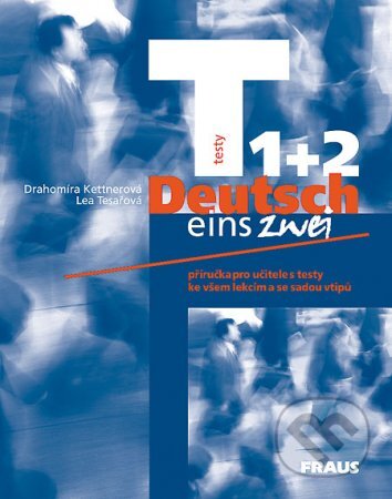 Deutsch eins, zwei - Testy 1 + 2 - Drahomíra Kettnerová, Lea Tesařová, Fraus