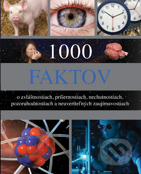 1000 faktov o zvláštnostiach, príšernostiach, nechutnostiach, pozoruhodnostiach  a neuveriteľných zaujímavostiach - John Guest, Slovart, 2010