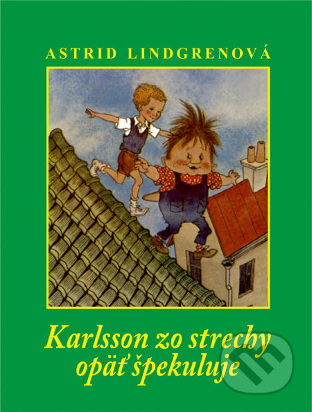 Karlsson zo strechy opäť špekuluje - Astrid Lindgren, Slovart, 2010