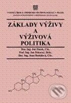 Základy výživy a výživová politika - Jan Pánek, Jan Pokorný, Jana Dostálová, Vydavatelství VŠCHT, 2007