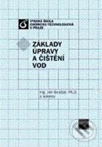 Základy úpravy a čištění vod - Jan Bindzar a kol., Vydavatelství VŠCHT, 2009